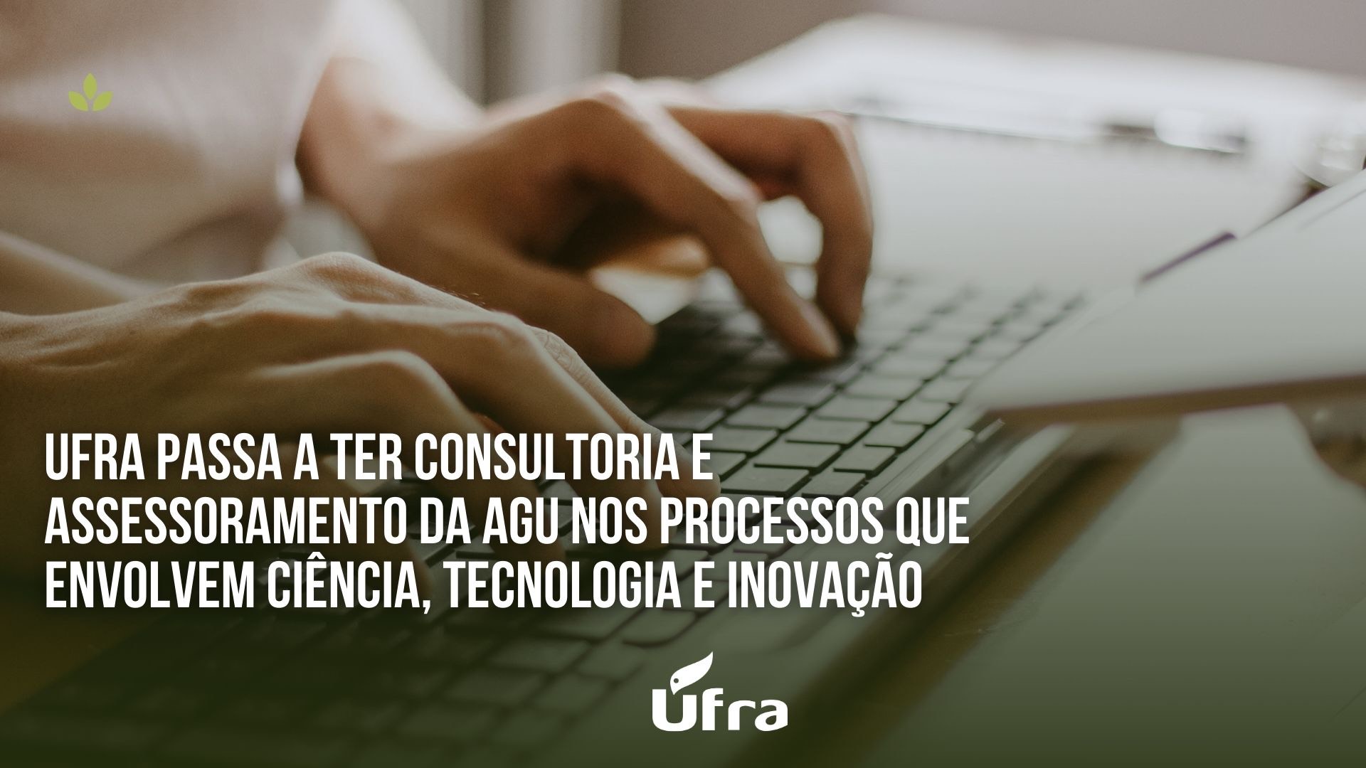 Ufra passa a ter consultoria e assessoramento da AGU nos processos que envolvem Ciência, Tecnologia e Inovação