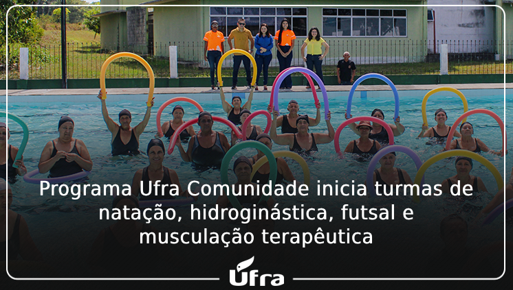 Programa Ufra Comunidade inicia turmas de natação, hidroginástica, futsal e musculação terapêutica