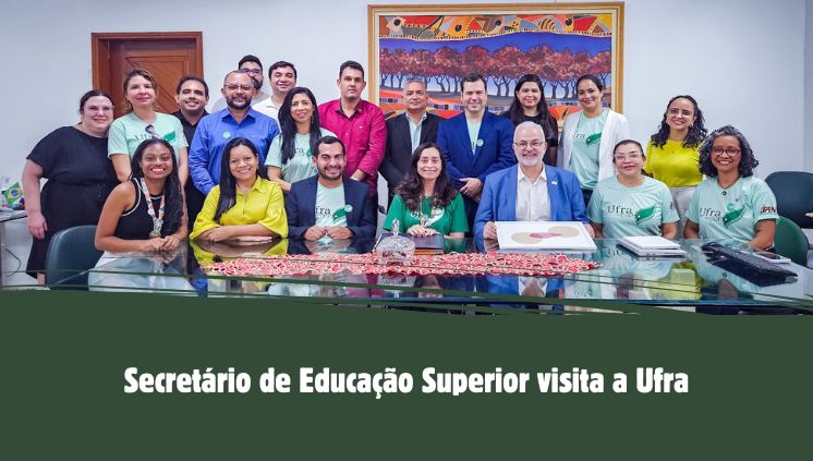 Secretário de Educação Superior visita a Ufra