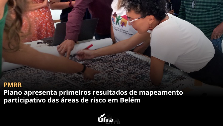 Plano apresenta primeiros resultados de mapeamento participativo das áreas de risco em Belém