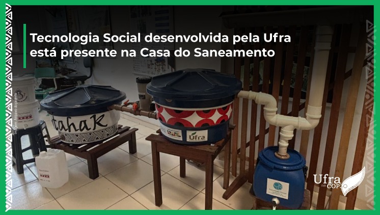 Tecnologia Social desenvolvida pela Ufra está presente na Casa do Saneamento