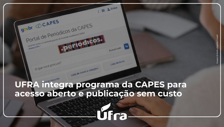 UFRA integra programa da CAPES para acesso aberto e publicação sem custo