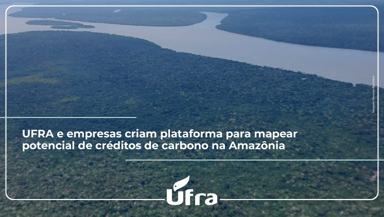 UFRA e empresas criam plataforma para mapear potencial de créditos de carbono na Amazônia