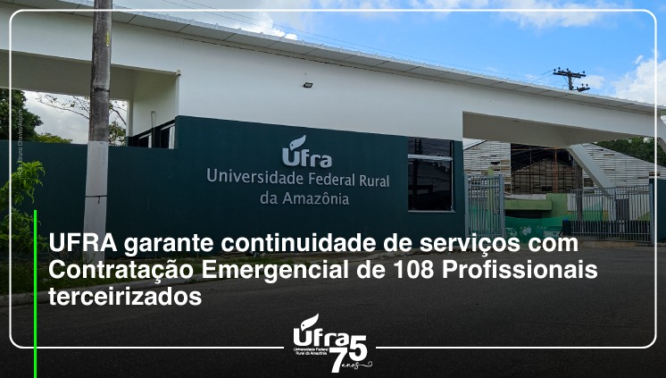 UFRA garante continuidade de serviços com Contratação Emergencial de 108 Profissionais terceirizados