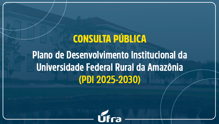 Plano de Desenvolvimento Institucional da Universidade Federal Rural da Amazônia (PDI 2025-2030)