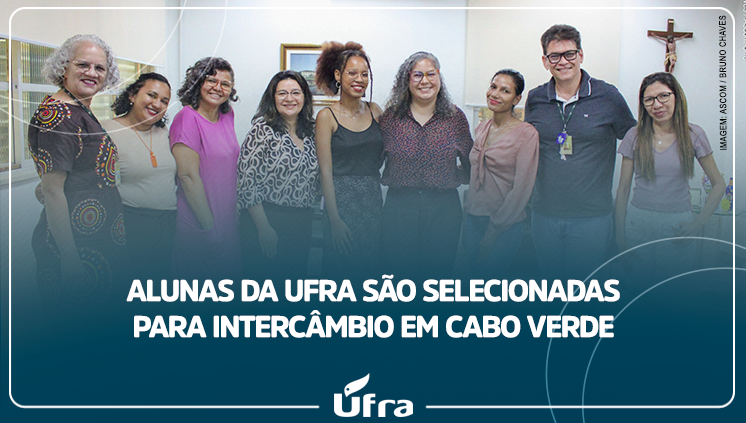 Alunas da Ufra são selecionadas para intercâmbio em Cabo Verde