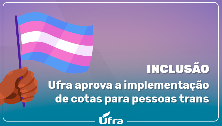 Inclusão: Ufra aprova cotas para pessoas trans