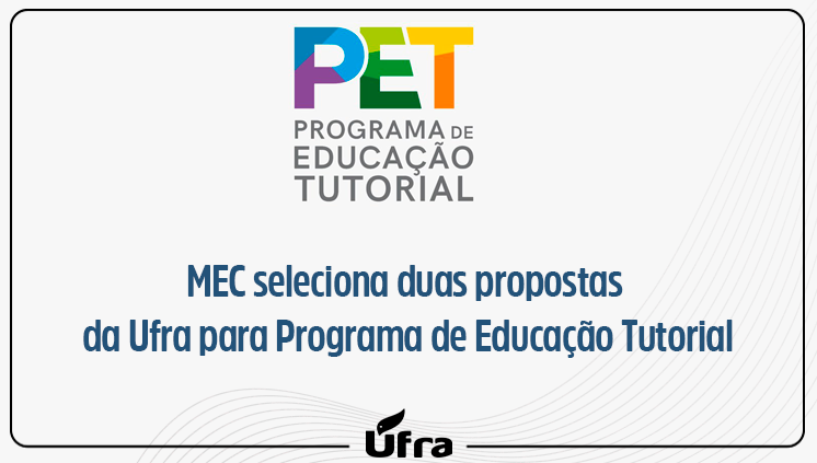 MEC seleciona duas propostas da Ufra para Programa de Educação Tutorial